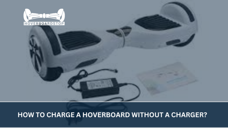 How to Charge a Hoverboard Without a Charger