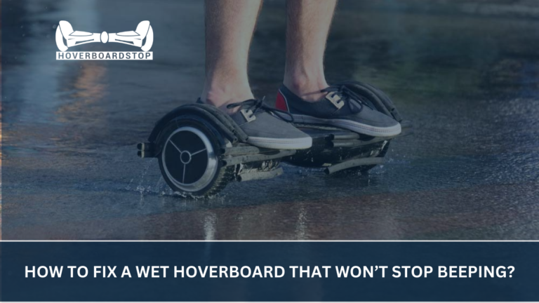 How to Fix a Wet Hoverboard That Won’t Stop Beeping