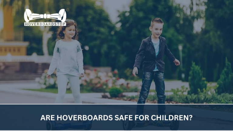 Are Hoverboards Safe For Children?