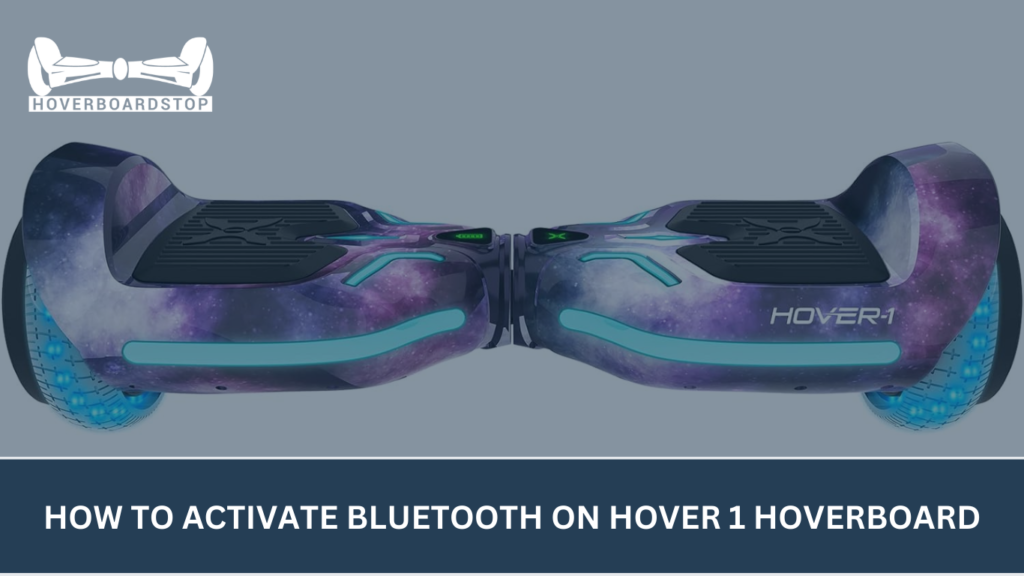 HOW TO ACTIVATE BLUETOOTH ON HOVER 1 HOVERBOARD